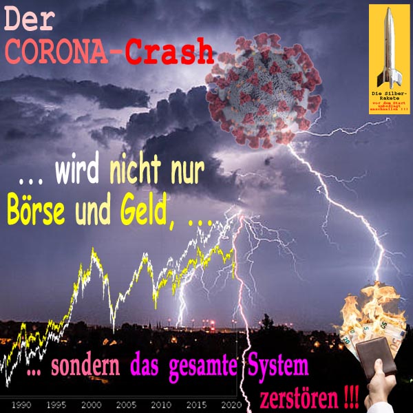 SilberRakete Corona Crash Gewitter wird nicht nur Boerse Geld zerstoeren sondern gesamtes System