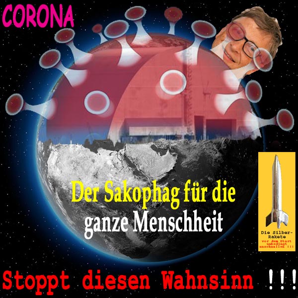 SilberRakete Corona Sakophag fuer Menschheit Weltkugel BillGates lacht Stoppt diesen Wahnsinn