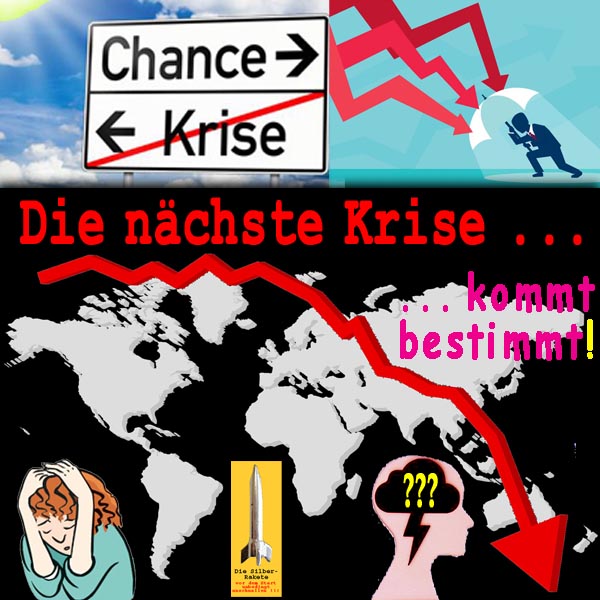 SilberRakete Die naechste Krise kommt bestimmt Chance Angst Fragen Absturz weltweit