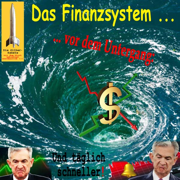 SilberRakete Finanzsystem vor Untergang Strudel taeglich schneller FED JPowell