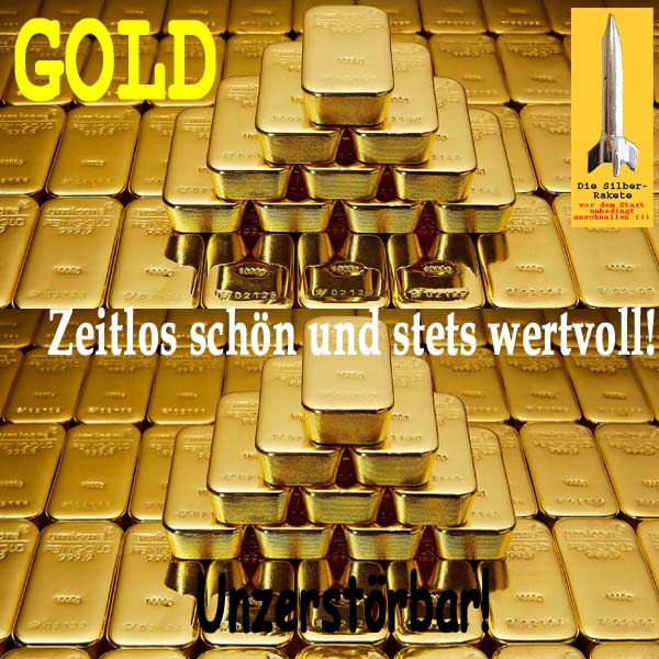 SilberRakete GOLD Zeitlos schoen Stets wertvoll Unzerstoerbar