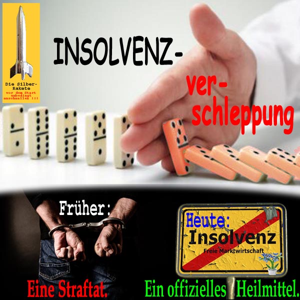 SilberRakete Insolvenzverschleppung Frueher Straftat Handschellen Heute offizielles Heilmittel