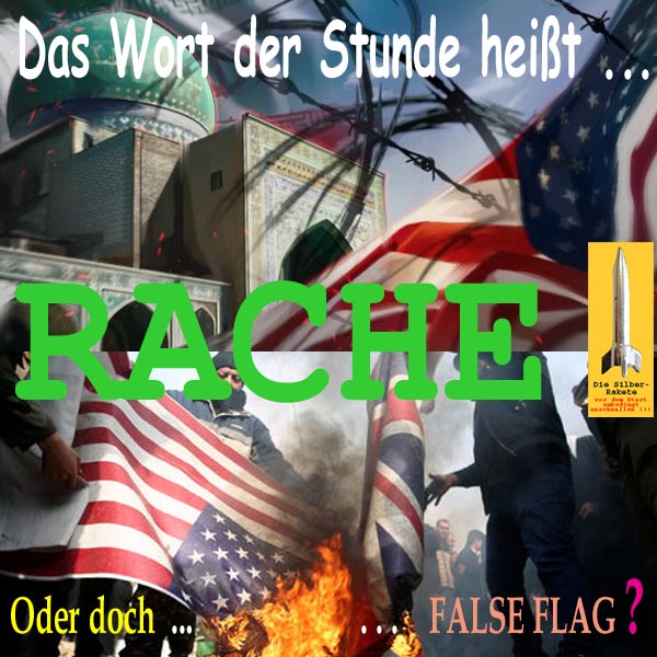 SilberRakete Nahost Nach Angriff USA Wort der Stunde heisst Rache Oder doch FalseFlag