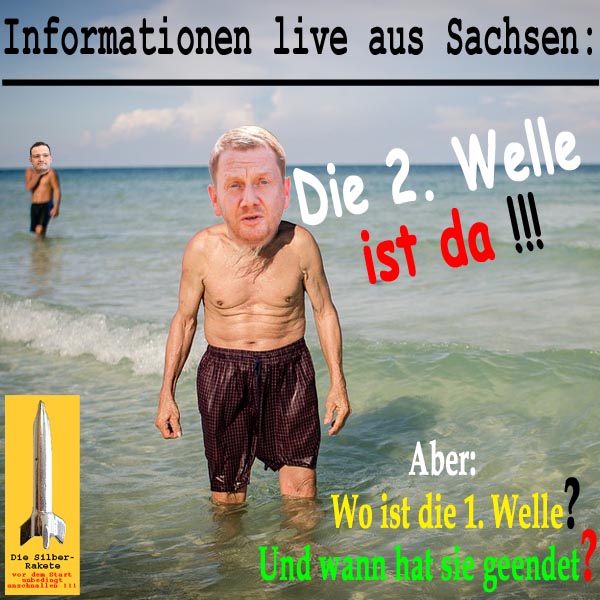 SilberRakete Neues aus Sachsen MP Kretschmer im flachen Meer Zweite Welle ist da Aber wo ist erste