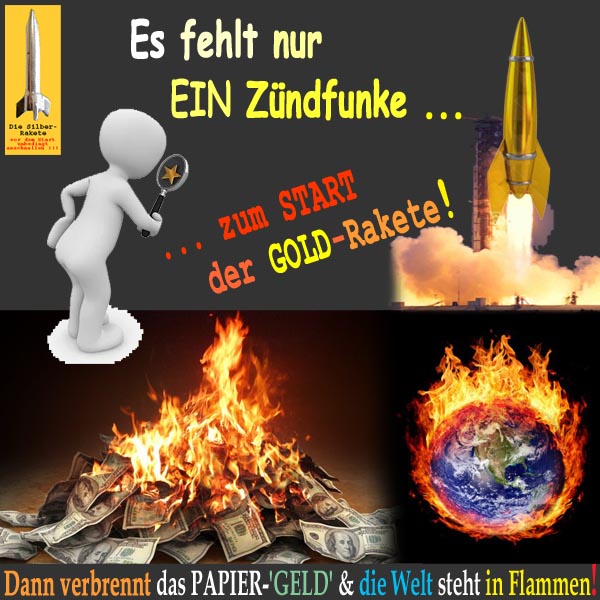 SilberRakete Nur ein Zuendfunke fehlt zum Start GOLD Rakete Papiergeld verbrennt Welt in Flammen