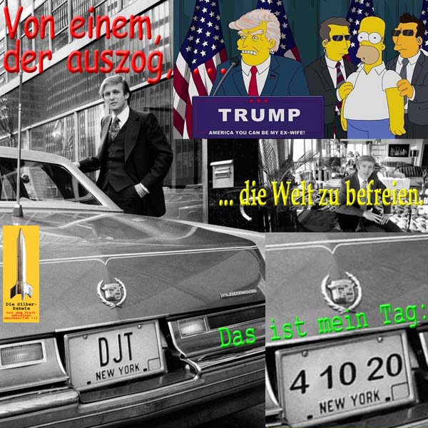 SilberRakete Von einem der auszog die Welt zu befreien DTrump Simpsons DJT Mein Tag 41020 Datum