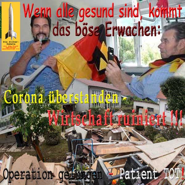 SilberRakete Wenn alle gesund kommt boeses Erwachen Corona ueberstanden Wirtschaft ruiniert