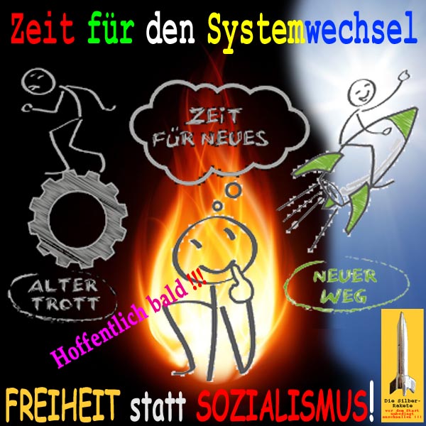 SilberRakete Zeit fuer Systemwechsel Von Dunkelheit zur Sonne Freiheit statt Sozialismus Bald