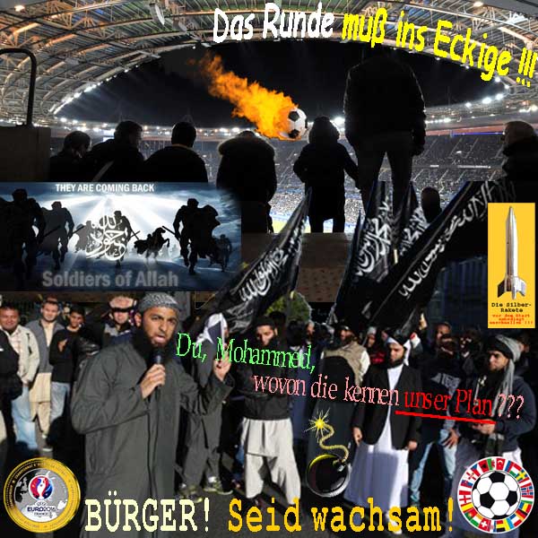 SilberRakete Fussball-EM2016-Frankreich-Stadion-Runde-ins-Eckige-Feuerball-Daesh-Plan-Buerger-Seid-wachsam