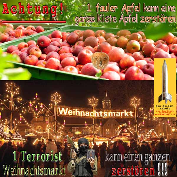 SilberRakete Achtung 1fauler Apfel ganze Kiste Aepfel zerstoeren 1Terrorist kann Weihnachtsmarkt zerstoeren