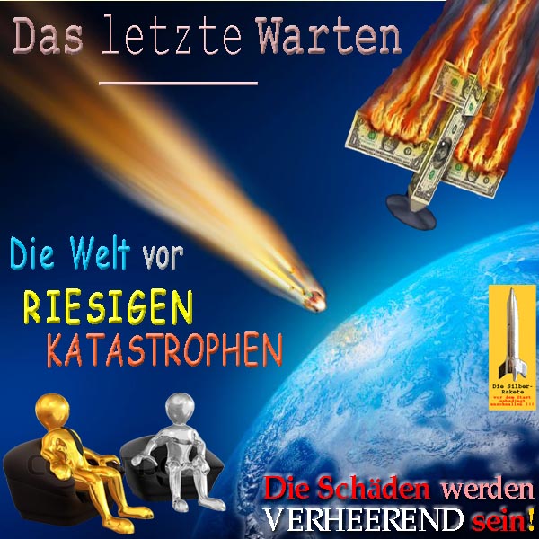 SilberRakete Das letzte Warten Welt vor riesigen Katastrophen Einschlag Meteorit Dollar Schaeden verheerend