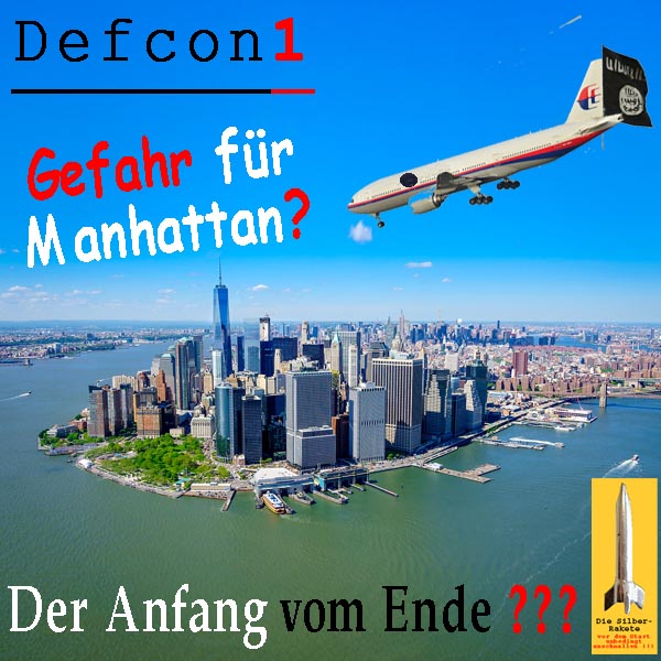 SilberRakete Defcon1 Gefahr fuer Manhatten MH370 Fahne DAESH Anschlag Der Anfang vom Ende