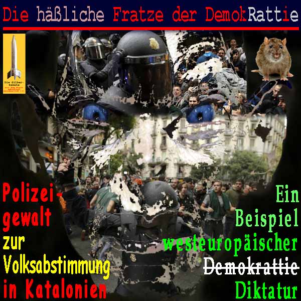 SilberRakete Die haessliche Fratze der Demokrattie Ratte Polizeigewalt Abstimmung Katalonien Diktatur