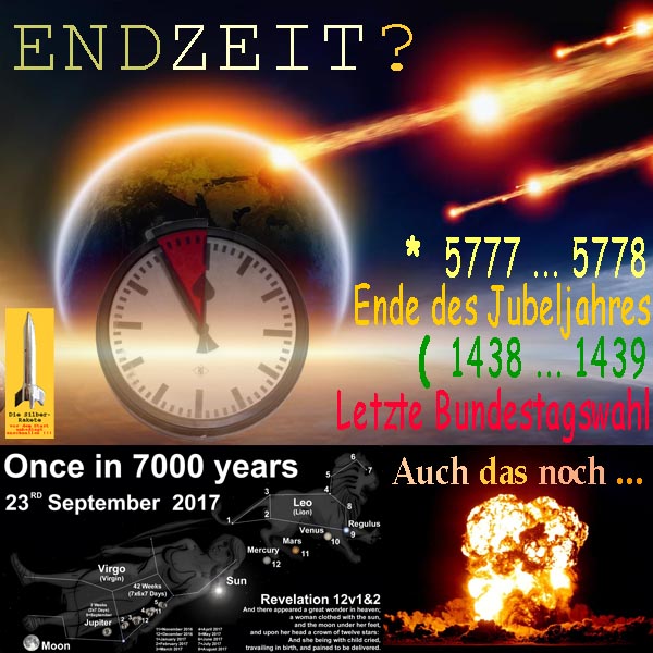 SilberRakete Endzeit 5vor12 Erde Einschlag Planeten 7000Jahre J5777Jubel M1438Ende LetzteWahl Explosion