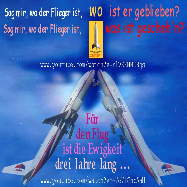 SilberRakete Flugzeug MH370 verschwunden Sag mir wo der Flieger ist Ewigkeit 3Jahre lang