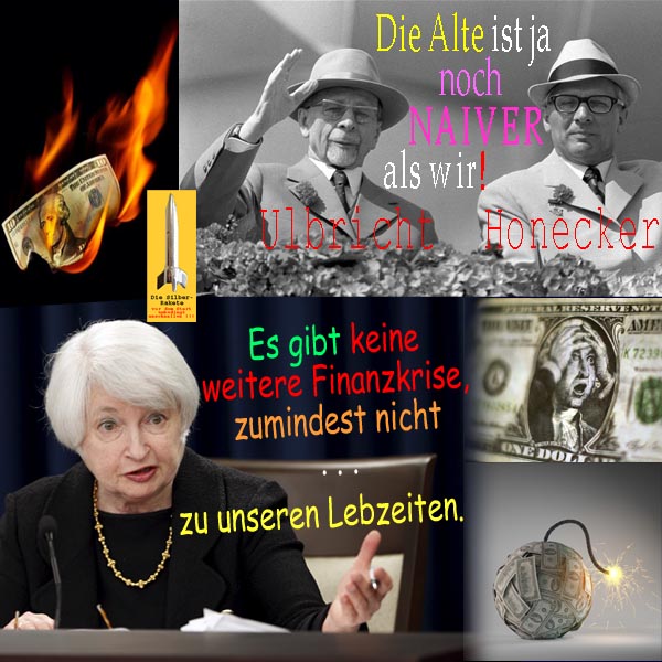 SilberRakete JYellen Es gibt keine Finanzkrise mehr Nicht zu Lebzeiten Ulbricht Honecker Alte naiv Dollar brennt