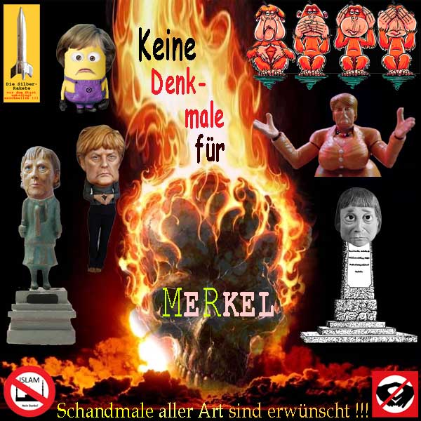 SilberRakete Keine Denkmale fuer EKEL Merkel Feuer Schaedel Schandmale erwuenscht Kein Islam Raute