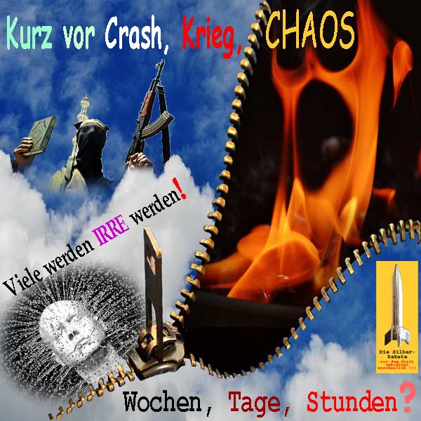 SilberRakete Kurz vor Crash Krieg Chaos Moslem Koran Waffe Viele werden IRRE Feuer Wochen Tage Stunden