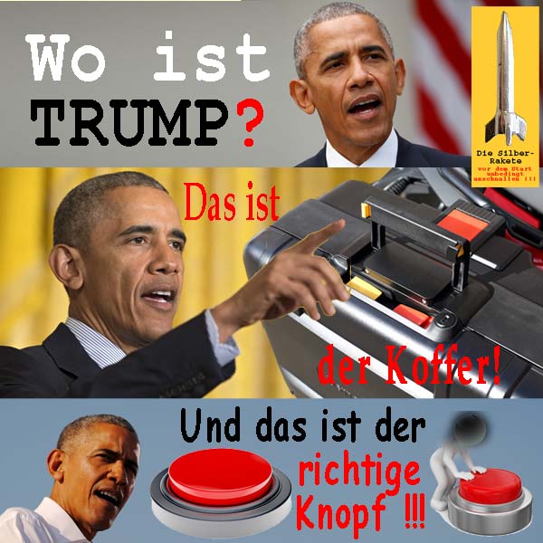 SilberRakete Obama Wo ist Trump Letzter Versuch Koffer Roter Knopf