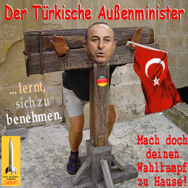 SilberRakete Pranger Tuerkischer Aussenminister Cavusoglu lernt sich zu benehmen Wahlkampf zu Hause