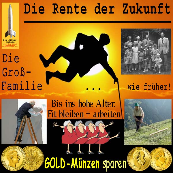 SilberRakete Rente der Zukunft Grossfamilie wie frueher Fit bleiben arbeiten GOLD Muenzen sparen