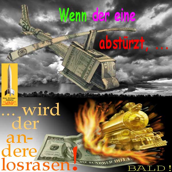 SilberRakete Wenn Dollar Hubschrauber abstuerzt wird GOLD Zug losrasen Bald