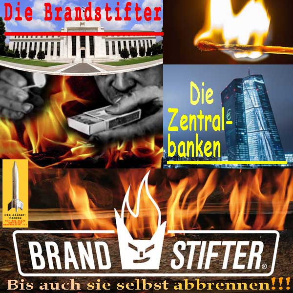 SilberRakete Die Brandstifter sind die Zentralbanken FED EZB Feuer Bis auch sie selbst abbrennen