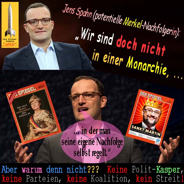 SilberRakete JensSpahn Nicht in Monarchie eigene Nachfolge selbst regelt Spiegel MerkelKoenigin SanktMartin