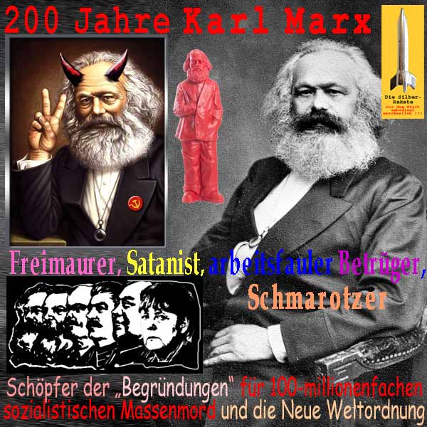 SilberRakete KarlMarx 200Jahre Freimaurer Satanist arbeitsfaul Betrueger Schmarotzer SoziLuegner