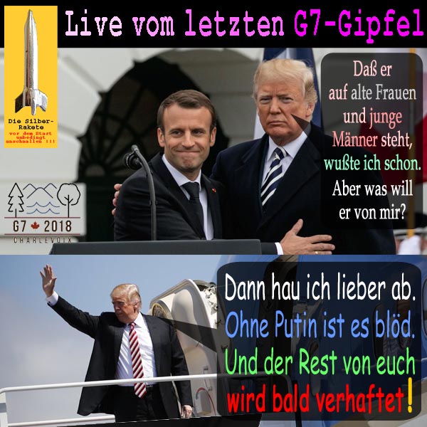 SilberRakete Live letzter G7 Gipfel DTrump Macron Alte Frauen Junge Maenner Ohne Putin Rest verhaften