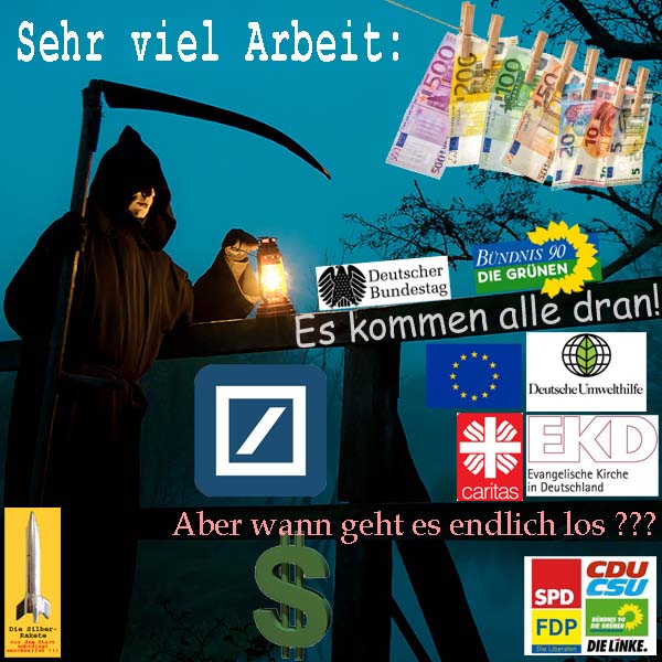 SilberRakete Sensenmann Viel Arbeit Bundestag Parteien Euro EU DtBank Dollar DUH EKD Caritas