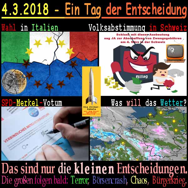 SilberRakete Tag kleiner Entscheidungen 20180304 Wahl Italien Volksabstimmung Schweiz SPD Votum Wetter unklar