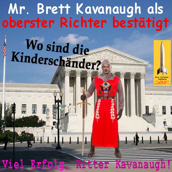 SilberRakete USA Oberster Gerichtshof Richter Kavanaugh Wo sind Kinderschaender Viel Erfolg Ritter