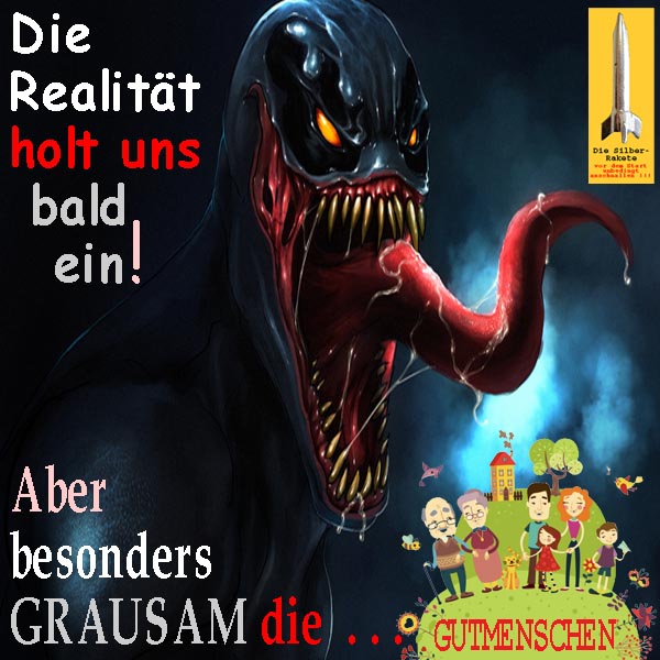 SilberRakete Ungeheuer Die Realitaet holt uns bald ein Aber besonders grausam die Gutmenschen