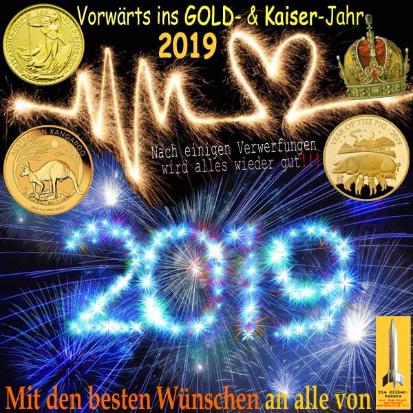 SilberRakete Vorwaerts ins GOLD Kaiser Jahr 2019 Nach Verwerfungen wird alles wieder gut