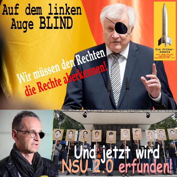 SilberRakete Auf linkem Auge blind Seehofer Rechten Rechte entziehen Maas NSU20 erfinden