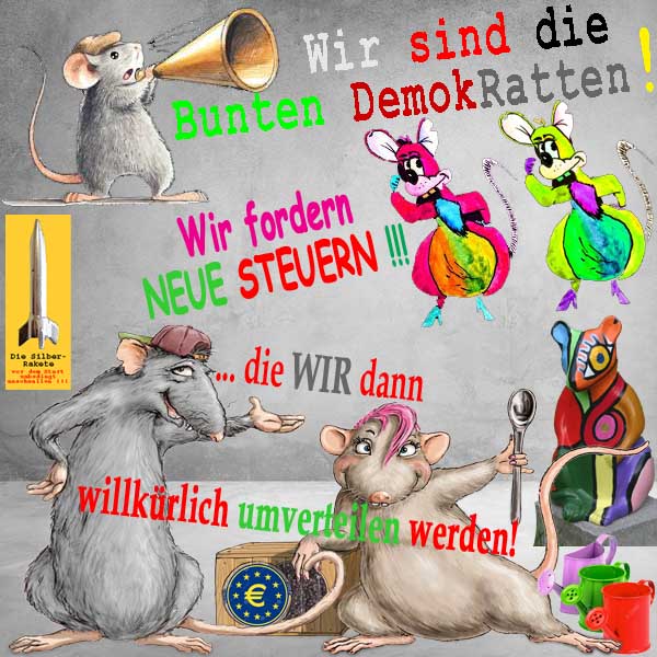 SilberRakete Bunte DemokRatten fordern neue Steuern Willkuerlich umverteilen mit Giesskannen