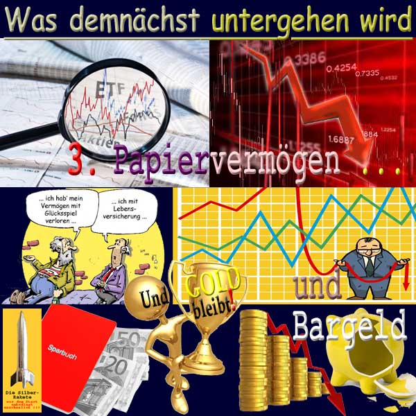 SilberRakete Demnaechst Nr3 Was untergehen wird Papiervermoegen Sparbuch Bargeld GOLD bleibt