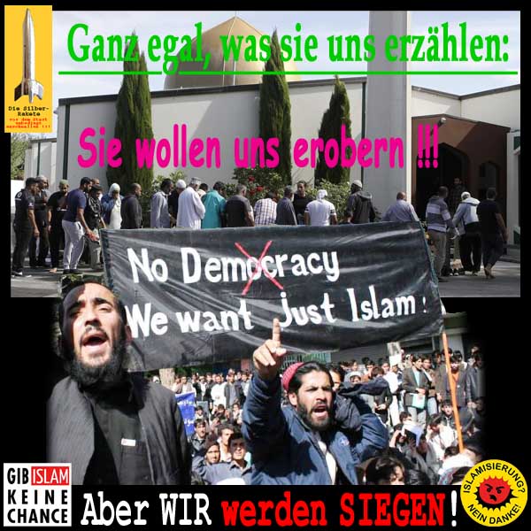 SilberRakete Egal was sie erzaehlen Islam will erobern Keine Demokratie Aber wir werden siegen