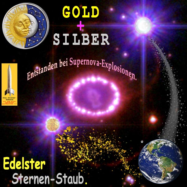 SilberRakete GOLD SILBER Sonne Mond Entstanden bei Supernova Explosionen Edelster Sternenstaub