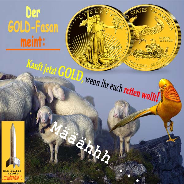 SilberRakete Goldfasan meint Kauft jetzt GOLD wenn ihr euch retten wollt Schafe Maeaeaehhh Liberty