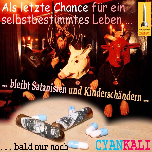 SilberRakete Letzte Chance fuer selbstbestimmtes Leben fuer Satanisten Kinderschaender ist Cyankali