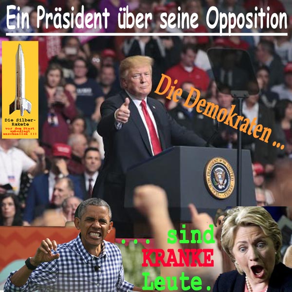 SilberRakete Praesident DTrump ueber Opposition Demokraten sind kranke Leute HClinton BObama