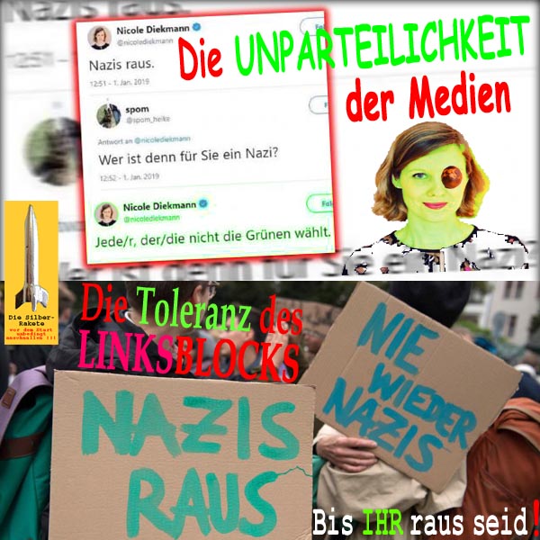 SilberRakete Unparteilichkeit der Gruenen Medien Toleranz Linksblock Nazis raus Bis ihr raus seid