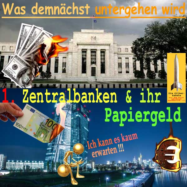 SilberRakete Was demnaecht untergehen wird Nr1 Zentralbanken Papiergeld FED EZB GOLD wartet